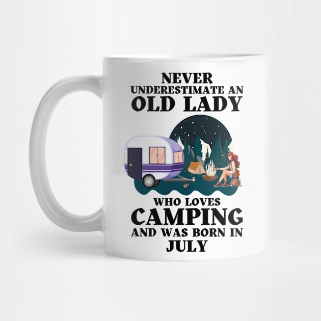 Never Underestimate An Old Lady Who Loves Camping and was born in July by JustBeSatisfied